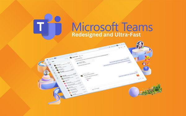 The Future of Collaboration: Unveiling the Redesigned and Ultra-Fast Microsoft Teams