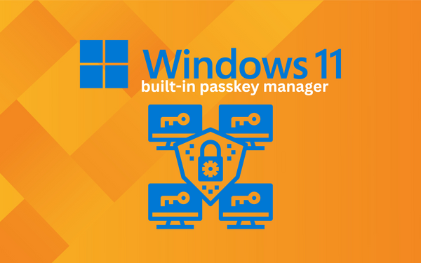 Stepping into the Future of Authentication: Windows 11 and the Power of Passkeys
