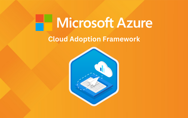 Preparing Your Azure Cloud Environment: A Comprehensive Guide with the Cloud Adoption Framework